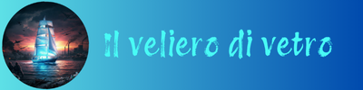 immagine e scritta del veliero di vetro
